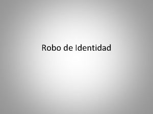 Robo de Identidad Robo de Identidad El robo