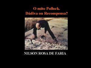 O mito Pollock Ddiva ou Recompensa NILSON ROSA