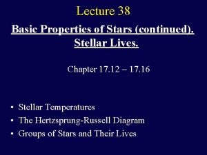 Lecture 38 Basic Properties of Stars continued Stellar