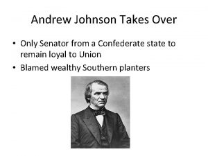 Andrew Johnson Takes Over Only Senator from a