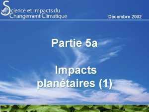 Dcembre 2002 Partie 5 a Impacts plantaires 1