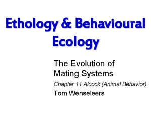 Ethology Behavioural Ecology The Evolution of Mating Systems