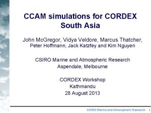 CCAM simulations for CORDEX South Asia John Mc