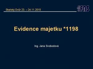 Skalsk Dvr 23 24 11 2015 Evidence majetku