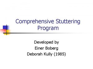 Comprehensive Stuttering Program Developed by Einer Boberg Deborah