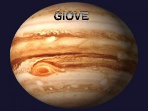 GIOVE Giove il quinto pianeta del sistema solare