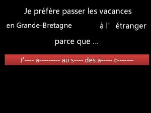 Je prfre passer les vacances en GrandeBretagne ltranger