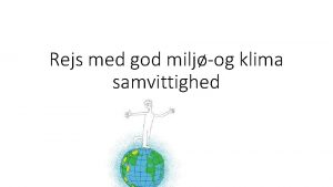 Rejs med god miljog klima samvittighed Hvorfor Hvis