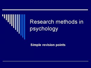 Research methods in psychology Simple revision points What