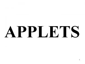 APPLETS 1 What is Applets 1 An applet