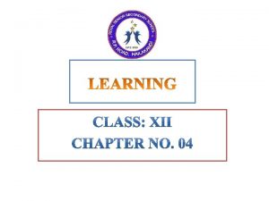 LEARNING Learning is a continuous process through which