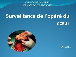 CHU CONSTANTINE SERVICE DE CARDILOGIE Surveillance de lopr