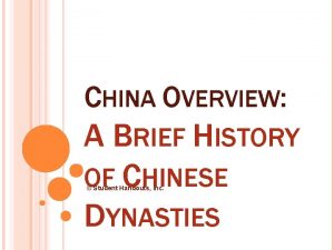 CHINA OVERVIEW A BRIEF HISTORY OF CHINESE DYNASTIES