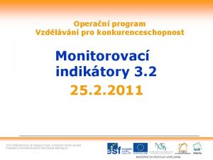 Operan program Vzdlvn pro konkurenceschopnost Monitorovac indiktory 3