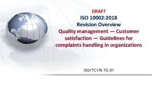 DRAFT ISO 10002 2018 Revision Overview Quality management