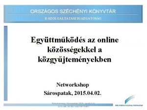 ORSZGOS SZCHNYI KNYVTR ESZOLGLTATSI IGAZGATSG Egyttmkds az online