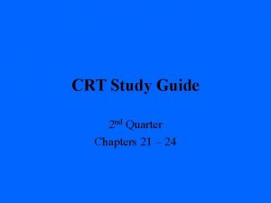 CRT Study Guide 2 nd Quarter Chapters 21
