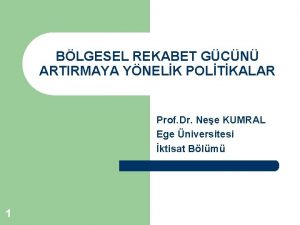 BLGESEL REKABET GCN ARTIRMAYA YNELK POLTKALAR Prof Dr