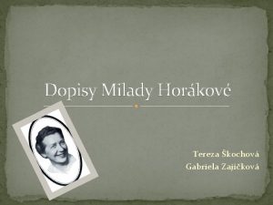 Dopisy Milady Horkov Tereza kochov Gabriela Zajkov ivot