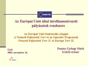 Az Eurpai Uni ltal trsfinanszrozott plyzatok rendszere Az