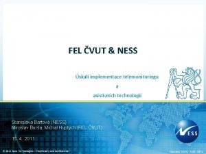 FEL VUT NESS skal implementace telemonitoringu a asistivnch