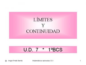 LMITES Y CONTINUIDAD U D 7 1BCS Angel