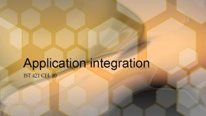 Application integration IST 421 CH 10 Executive Overview