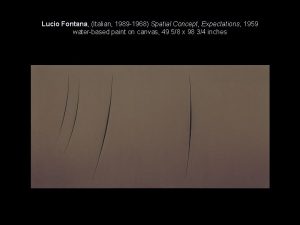 Lucio Fontana Italian 1989 1968 Spatial Concept Expectations