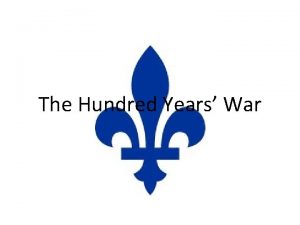 The Hundred Years War Background Britain had been