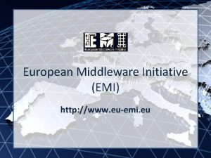 EMI INFSORI261611 European Middleware Initiative EMI http www