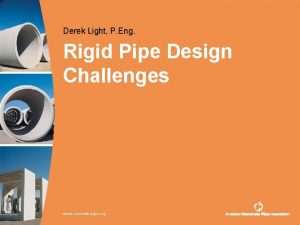 Derek Light P Eng Rigid Pipe Design Challenges