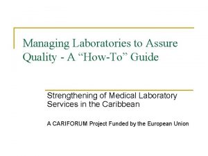 Managing Laboratories to Assure Quality A HowTo Guide