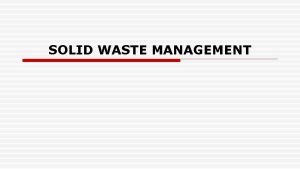 SOLID WASTE MANAGEMENT INTRODUCTION Waste is everyones business