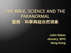 THE BIBLE SCIENCE AND THE PARANORMAL John Oakes