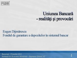 Uniunea Bancar realiti i provocri Eugen Dijmrescu Fondul