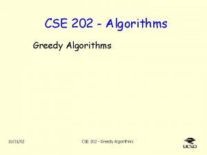 CSE 202 Algorithms Greedy Algorithms 103102 CSE 202