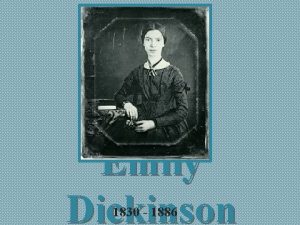 Emily Dickinson 1830 1886 The life of Emily