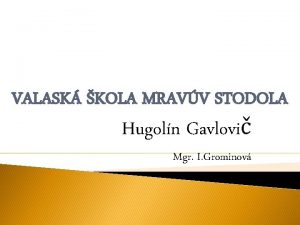 VALASK KOLA MRAVV STODOLA Hugoln Gavlovi Mgr I