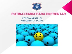 RUTINA DIARIA PARA ENFRENTAR POSITIVAMENTE EL AISLAMIENTO SOCIAL