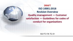 DRAFT ISO 10001 2018 Revision Overview Quality management