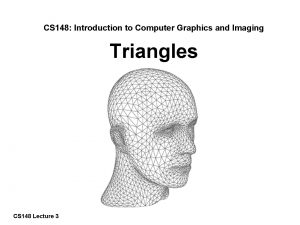 CS 148 Introduction to Computer Graphics and Imaging