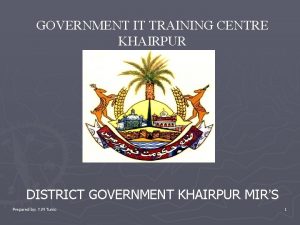 GOVERNMENT IT TRAINING CENTRE KHAIRPUR DISTRICT GOVERNMENT KHAIRPUR