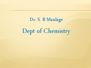 Dr S B Maulage Dept of Chemistry DIPOLE