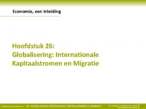 Economie een Inleiding Hoofdstuk 26 Globalisering Internationale Kapitaalstromen