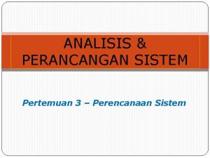 ANALISIS PERANCANGAN SISTEM Pertemuan 3 Perencanaan Sistem SIKLUS