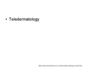 Teledermatology https store theartofservice comtheteledermatologytoolkit html Dermatology Teledermatology