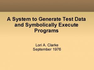 A System to Generate Test Data and Symbolically