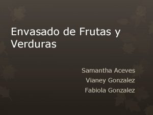 Envasado de Frutas y Verduras Samantha Aceves Vianey