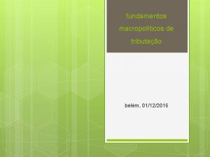 fundamentos macropolticos de tributao belm 01122016 Solidariedade Fiscal