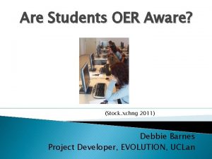 Are Students OER Aware Stock xchng 2011 Debbie